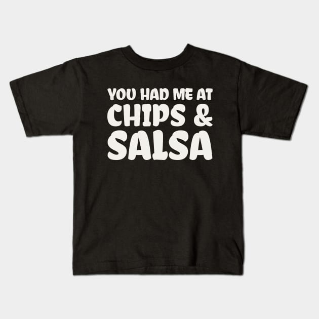 You Had Me At Chips and Salsa Kids T-Shirt by colorsplash